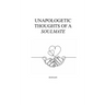 Unapologetic Thoughts of a Soulmate