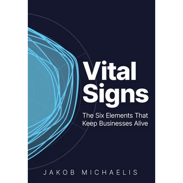 Vital Signs: The Six Elements That Keep Businesses Alive