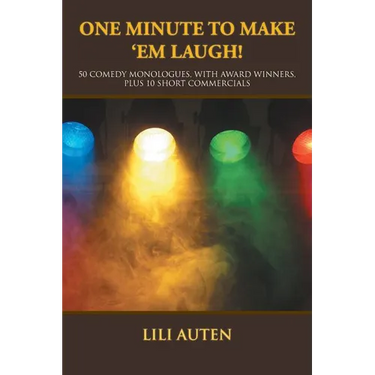 One Minute to Make 'Em Laugh!: 50 Comedy Monologues, With Award Winners, Plus 10 Short Commercials
