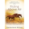 Riding Above Air: Book Four in the Defining Gravity Series