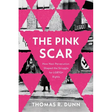 The Pink Scar: How Nazi Persecution Shaped the Struggle for LGBTQ+ Rights