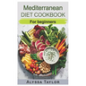 Mediterranean Diet Cookbook: For Beginners