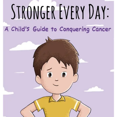 Stronger Every Day: A Child's Guide to Conquering Cancer