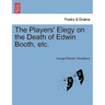 The Players' Elegy on the Death of Edwin Booth, Etc.