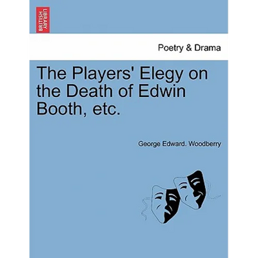 The Players' Elegy on the Death of Edwin Booth, Etc.