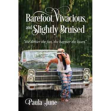 Barefoot, Vivacious, and Slightly Bruised: "the dirtier the feet, the happier the heart"