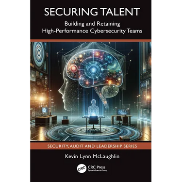 Securing Talent: Building and Retaining High-Performance Cybersecurity Teams