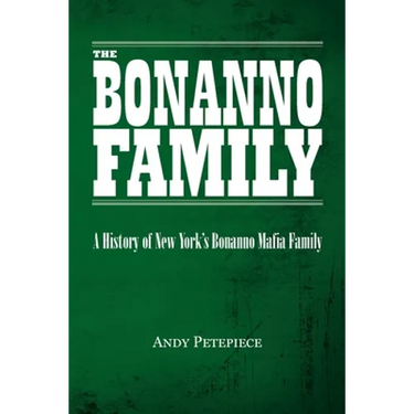 The Bonanno Family: A History of New York's Bonanno Mafia Family