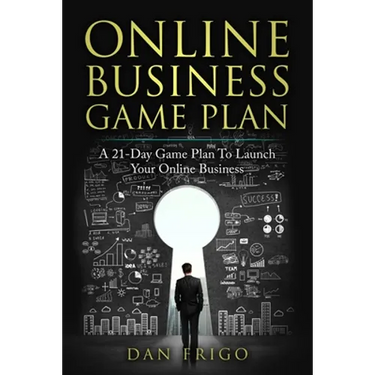 Online Business Game Plan: A 21-Day Game Plan To Launch Your Online Business