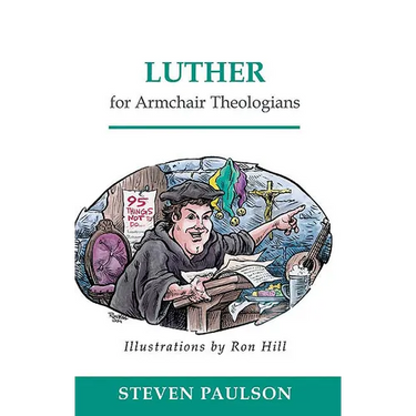 Luther for Armchair Theologians