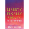 Liberty Finally Speaks: the Discovery of Self: A Collection of Poetic Works