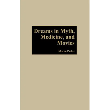 Dreams in Myth, Medicine, and Movies
