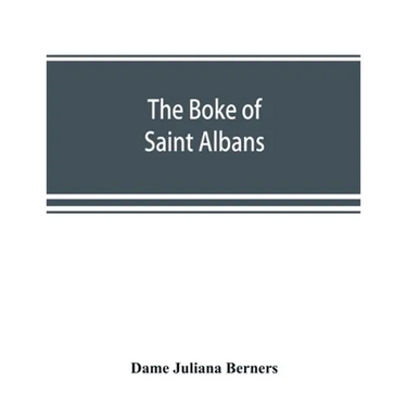 The boke of Saint Albans