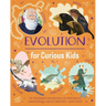 Evolution for Curious Kids: An Illustrated Introduction to Inheritance, Paleontology, Natural Selection and More!