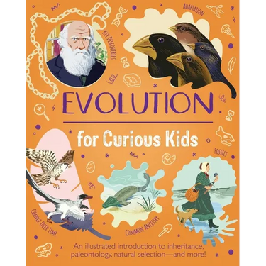 Evolution for Curious Kids: An Illustrated Introduction to Inheritance, Paleontology, Natural Selection and More!