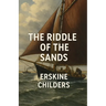 The Riddle Of The Sands (Illustrated)