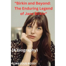 "Birkin and Beyond: The Enduring Legend of Jane Birkin"