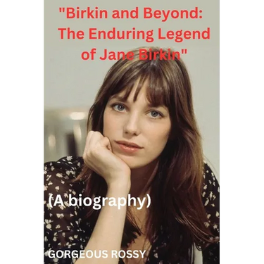 "Birkin and Beyond: The Enduring Legend of Jane Birkin"