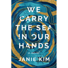 We Carry the Sea in Our Hands