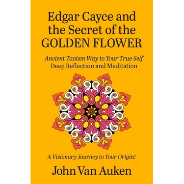 Edgar Cayce and the Secret of the Golden Flower