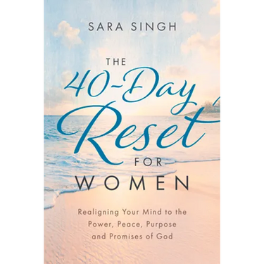 The 40-Day Reset for Women: Realigning Your Mind to the Power, Peace, Purpose and Promises of God