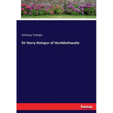 Sir Harry Hotspur of Humblethwaite