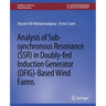 Analysis of Sub-Synchronous Resonance (Ssr) in Doubly-Fed Induction Generator (Dfig)-Based Wind Farms