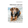 With heart and soul: A canine nutritionist - stuck in a system, that makes sick