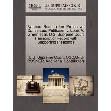 Vanhorn Bondholders Protective Committee, Petitioner, V. Louis A. Green Et Al. U.S. Supreme Court Transcript of Record with Supporting Pleadings