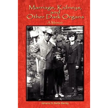 Marriage, Kidneys, and Other Dark Organs: A Memoir