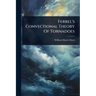 Ferrel's Convectional Theory Of Tornadoes