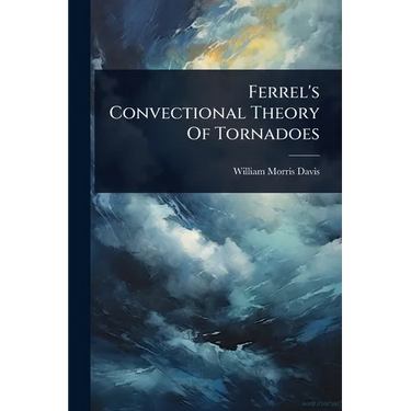 Ferrel's Convectional Theory Of Tornadoes
