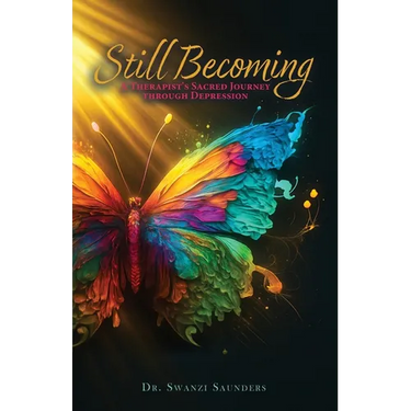 Still Becoming: A Therapist's Sacred Journey through Depression