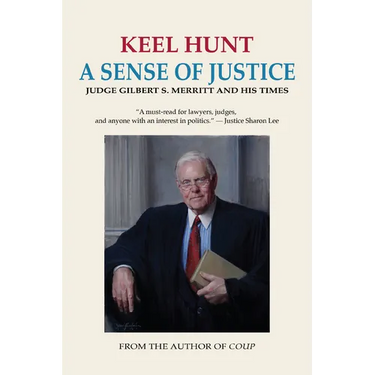 A Sense of Justice: Judge Gilbert S. Merritt and His Times