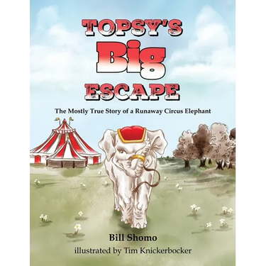 Topsy's Big Escape: The Mostly True Story of a Runaway Circus Elephant