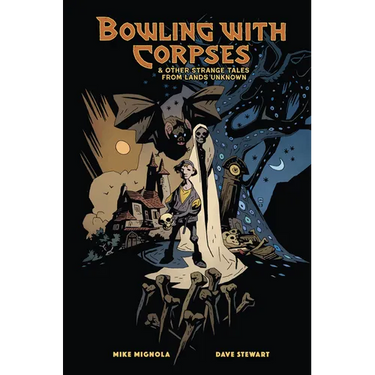Bowling with Corpses and Other Strange Tales from Lands Unknown