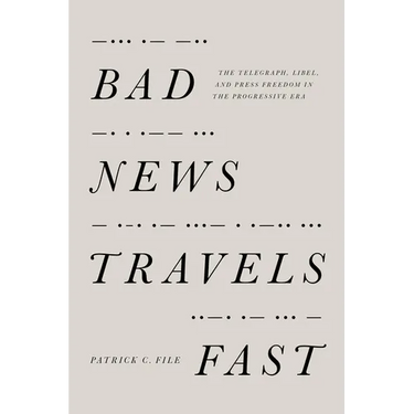 Bad News Travels Fast: The Telegraph, Libel, and Press Freedom in the Progressive Era