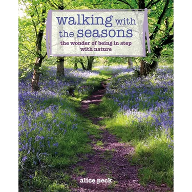 Walking with the Seasons: The Wonder of Being in Step with Nature