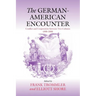The German-American Encounter: Conflict and Cooperation Between Two Cultures, 1800-2000