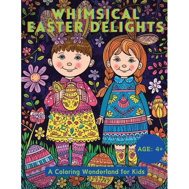 Whimsical Easter Delights: A Coloring Wonderland for Kids