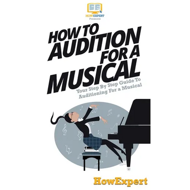 How To Audition For a Musical: Your Step By Step Guide To Auditioning For a Musical