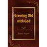 Growing Old with God