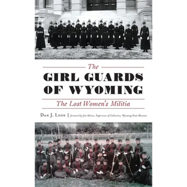 The Girl Guards of Wyoming: The Lost Women's Militia