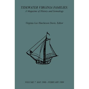 Tidewater Virginia Families: A Magazine of History and Genealogy, Volume 7, May 1998-Feb 1999