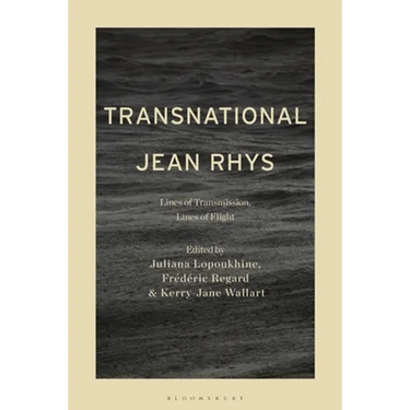 Transnational Jean Rhys: Lines of Transmission, Lines of Flight