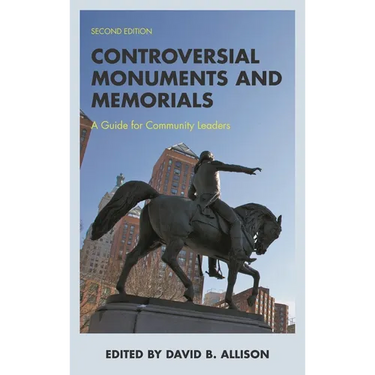 Controversial Monuments and Memorials: A Guide for Community Leaders