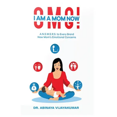 Omg! I Am a Mom Now: A.N.S.W.E.R.S. to Every Brand New Mom's Emotional Concerns