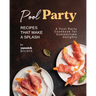 Pool Party Recipes That Make a Splash: A Pool Party Cookbook for Summertime Delights