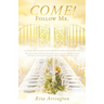 Come!: Follow Me.