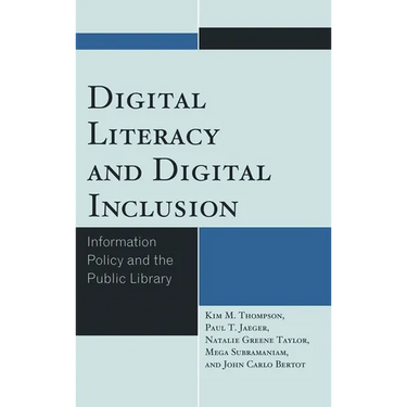 Digital Literacy and Digital Inclusion: Information Policy and the Public Library